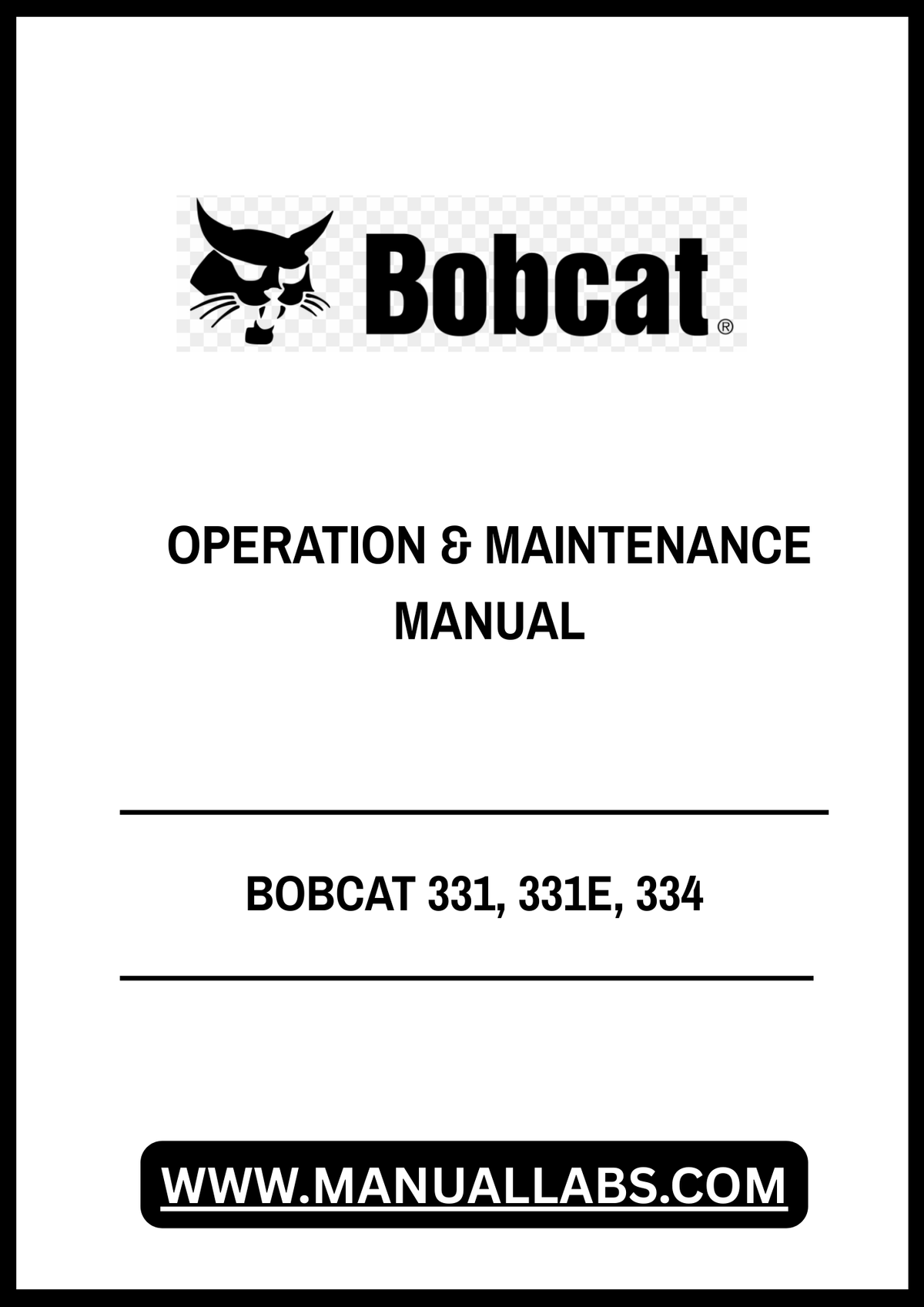 BOBCAT 331, 331E, 334 OPERATION & MAINTENANCE MANUAL 6901957 - PDF FILE