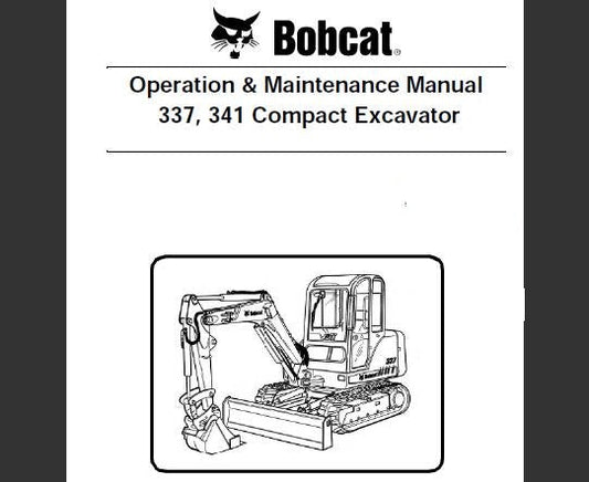 BOBCAT 337, 341 COMPACT EXCAVATOR OPERATION & MAINTENANCE MANUAL - PFD FILE