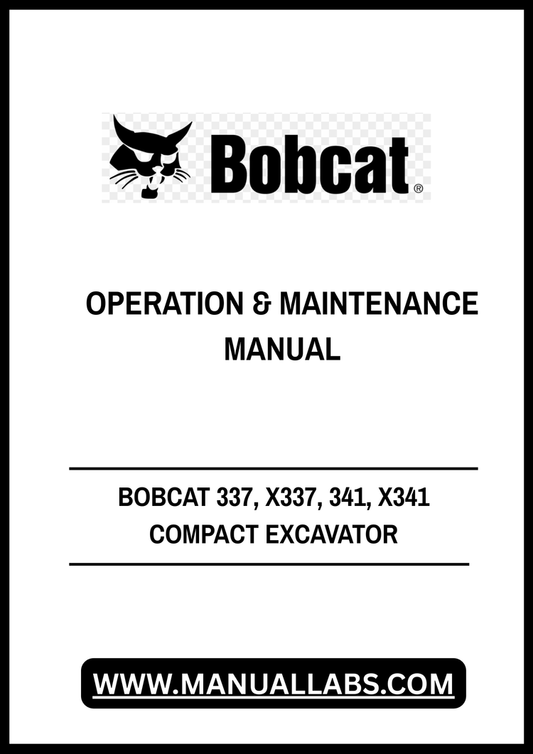 BOBCAT 337, X337, 341, X341 COMPACT EXCAVATOR OPERATION & MAINTENANCE MANUAL - PDF FILE