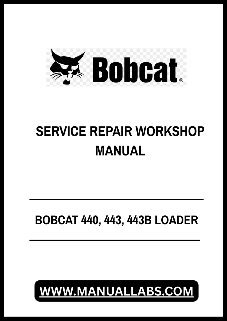 BOBCAT 440, 443, 443B LOADER SERVICE REPAIR WORKSHOP MANUAL - PDF FILE