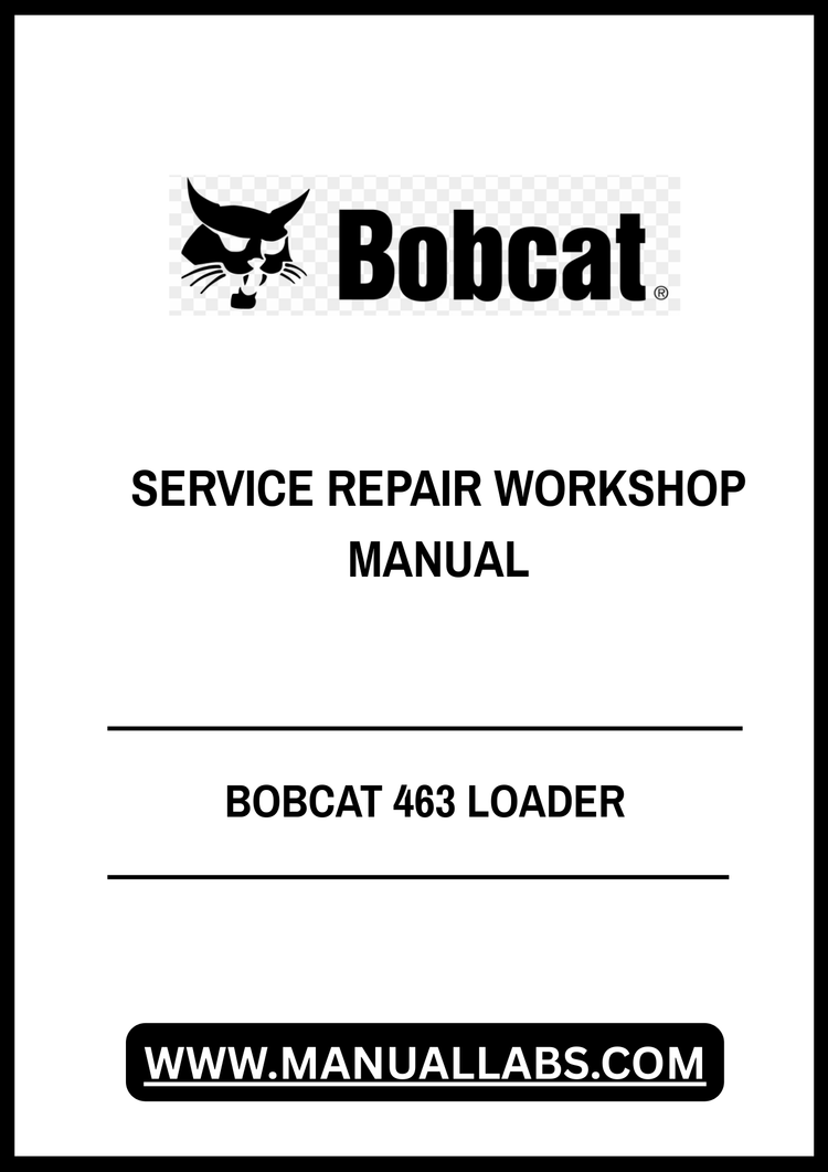 BOBCAT 463 LOADER SERVICE REPAIR WORKSHOP MANUAL - PDF FILE