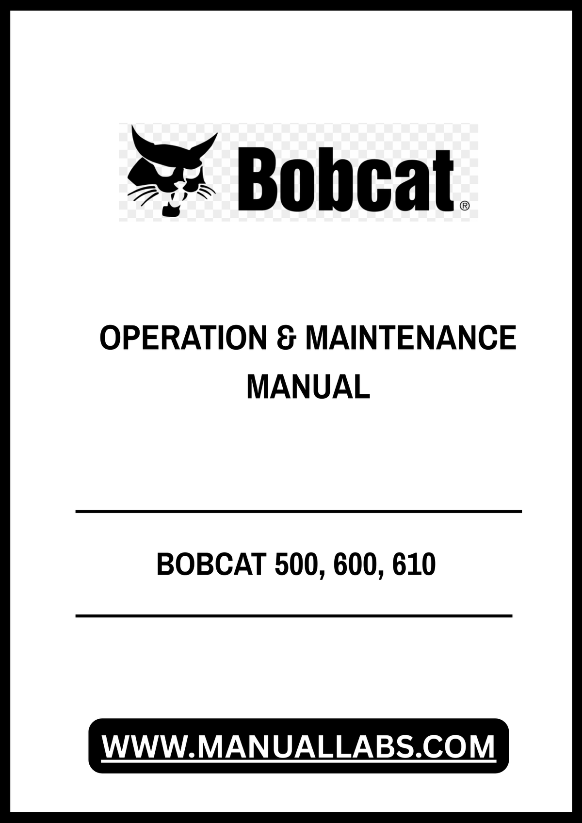 BOBCAT 500, 600, 610 OPERATION & MAINTENANCE MANUAL - PDF FILE