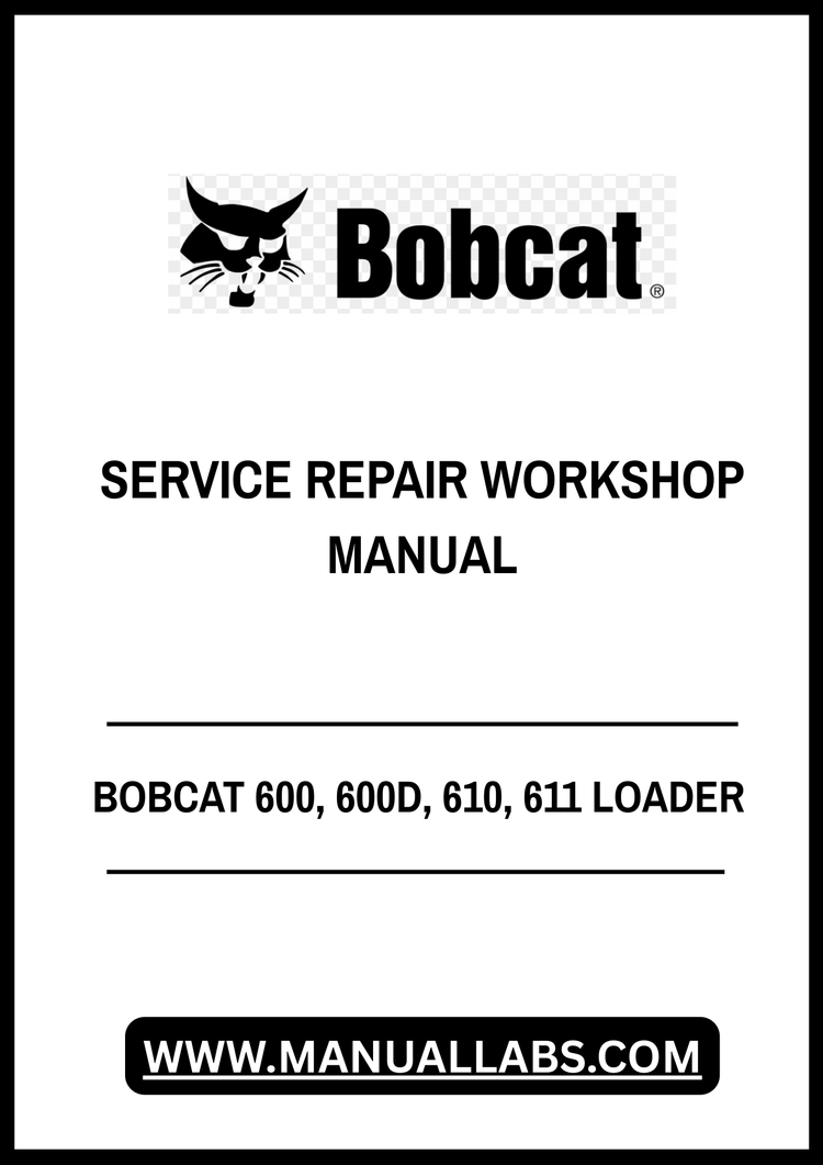 BOBCAT 600, 600D, 610, 611 LOADER SERVICE REPAIR WORKSHOP MANUAL - PDF FILE