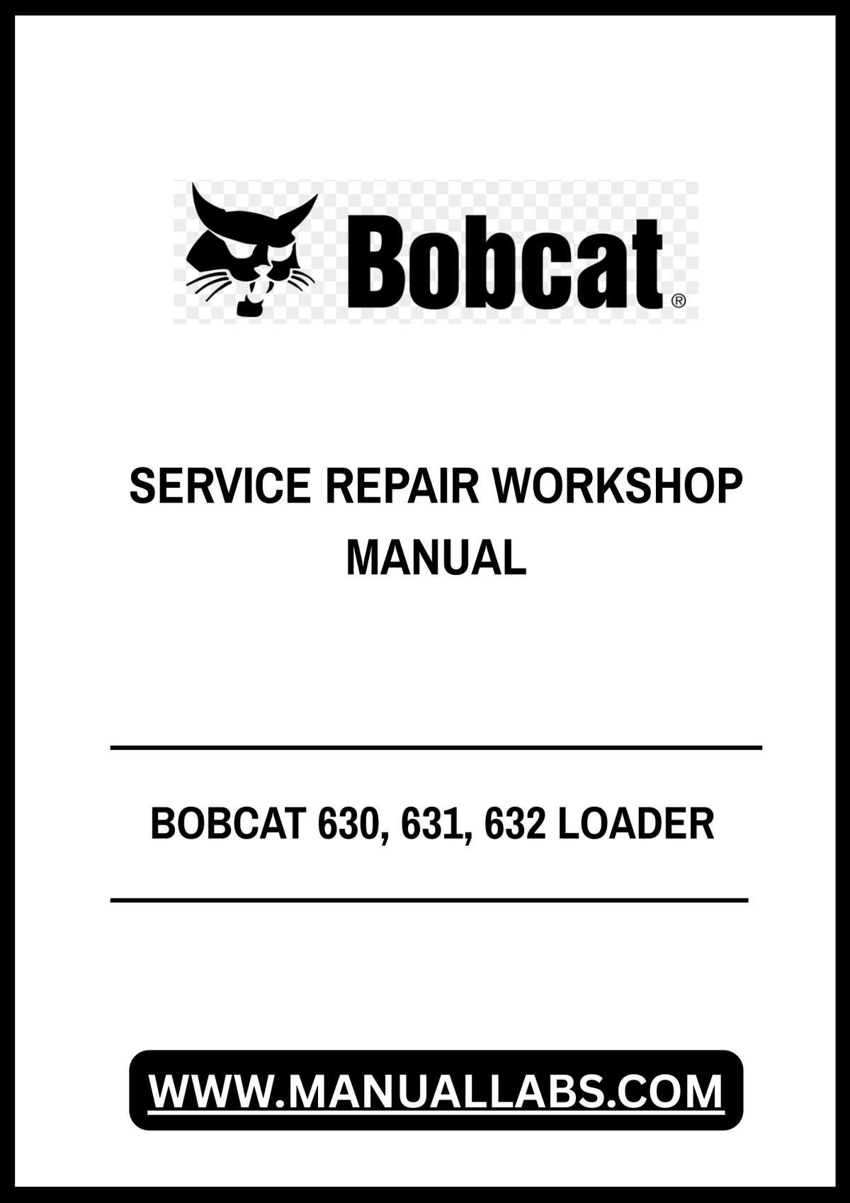 BOBCAT 630, 631, 632 LOADER SERVICE REPAIR WORKSHOP MANUAL - PDF FILE