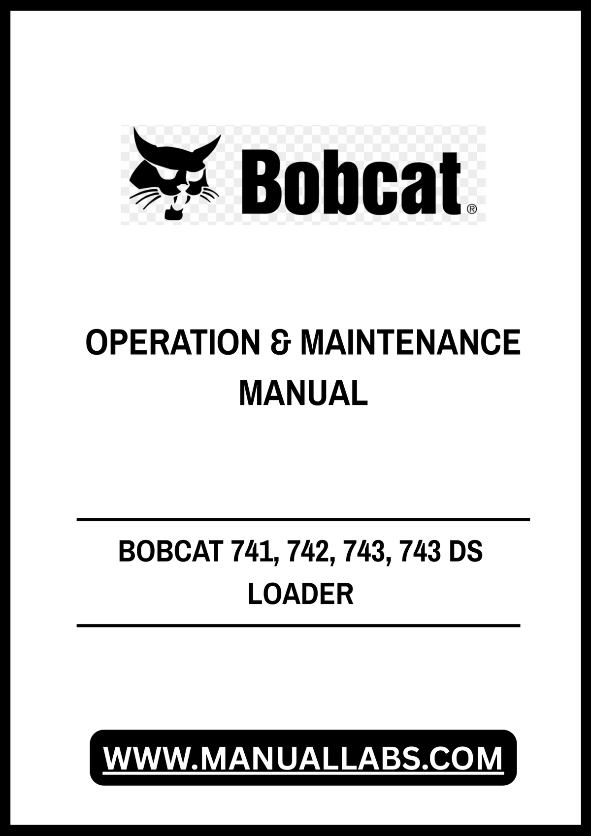 BOBCAT 741, 742, 743, 743 DS LOADER OPERATION & MAINTENANCE MANUAL 6570166 - PDF FILE
