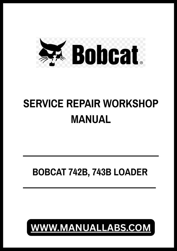 BOBCAT 742B, 743B LOADER SERVICE REPAIR WORKSHOP MANUAL - PDF FILE