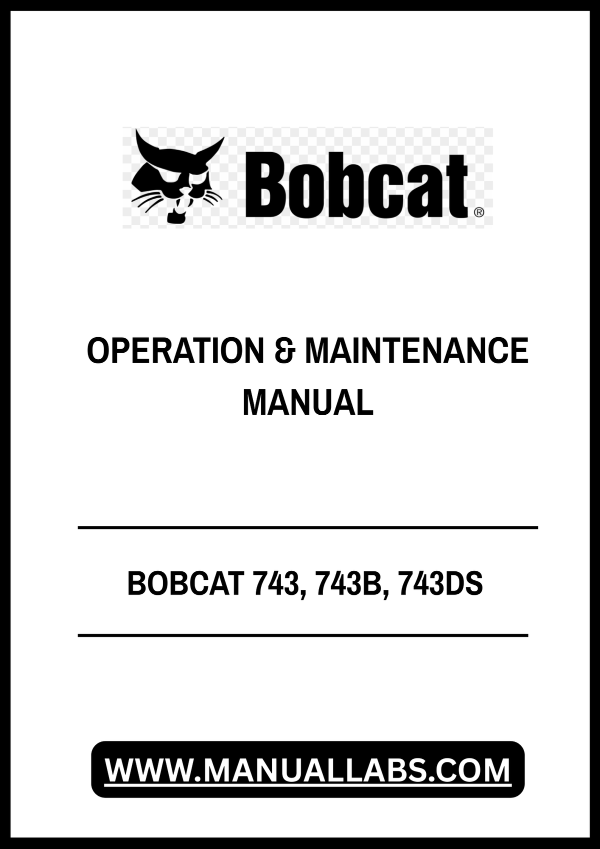 BOBCAT 743, 743B, 743DS OPERATION & MAINTENANCE MANUAL - PDF FILE
