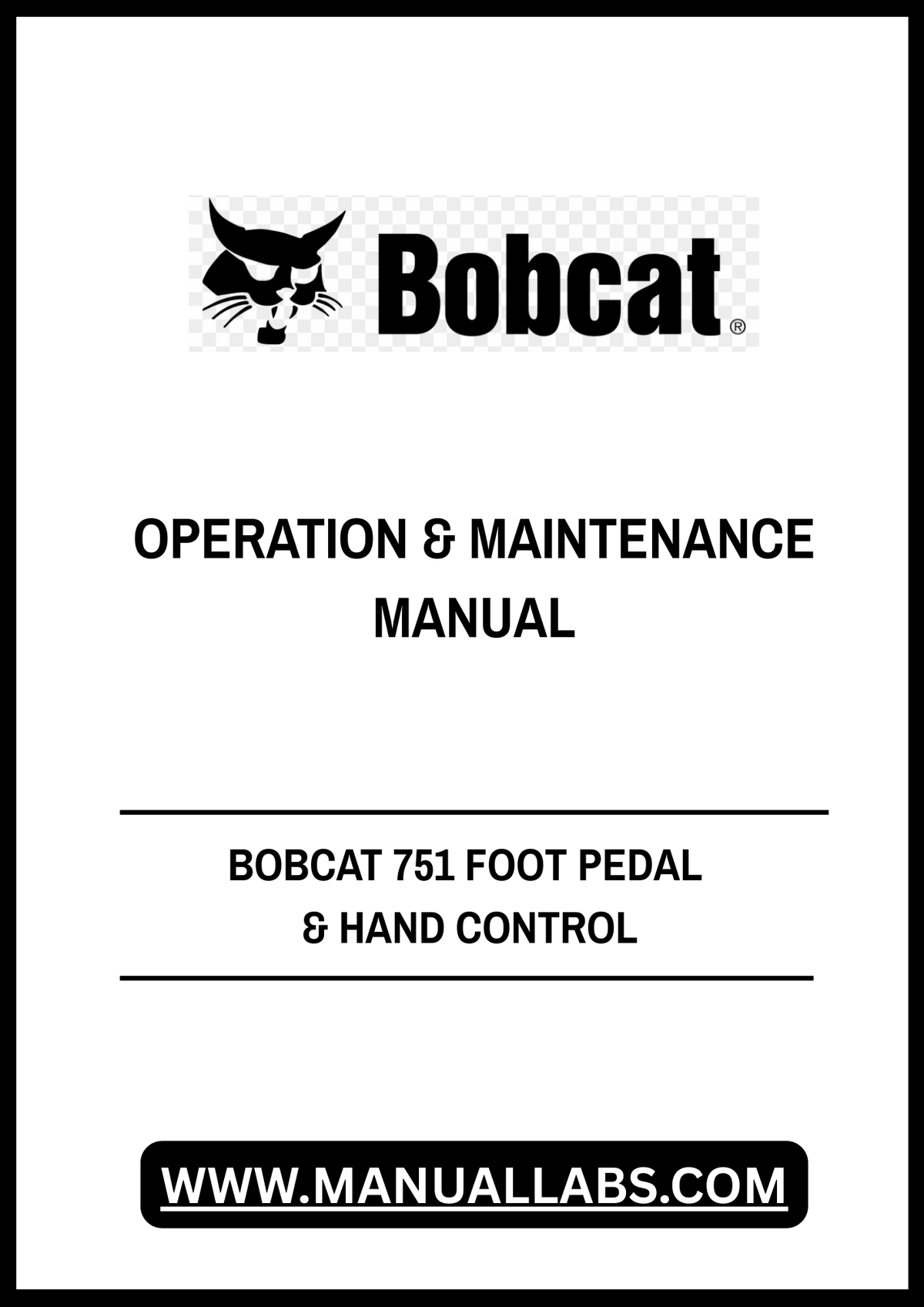 BOBCAT 751 FOOT PEDAL & HAND CONTROL OPERATION & MAINTENANCE MANUAL - PDF FILE