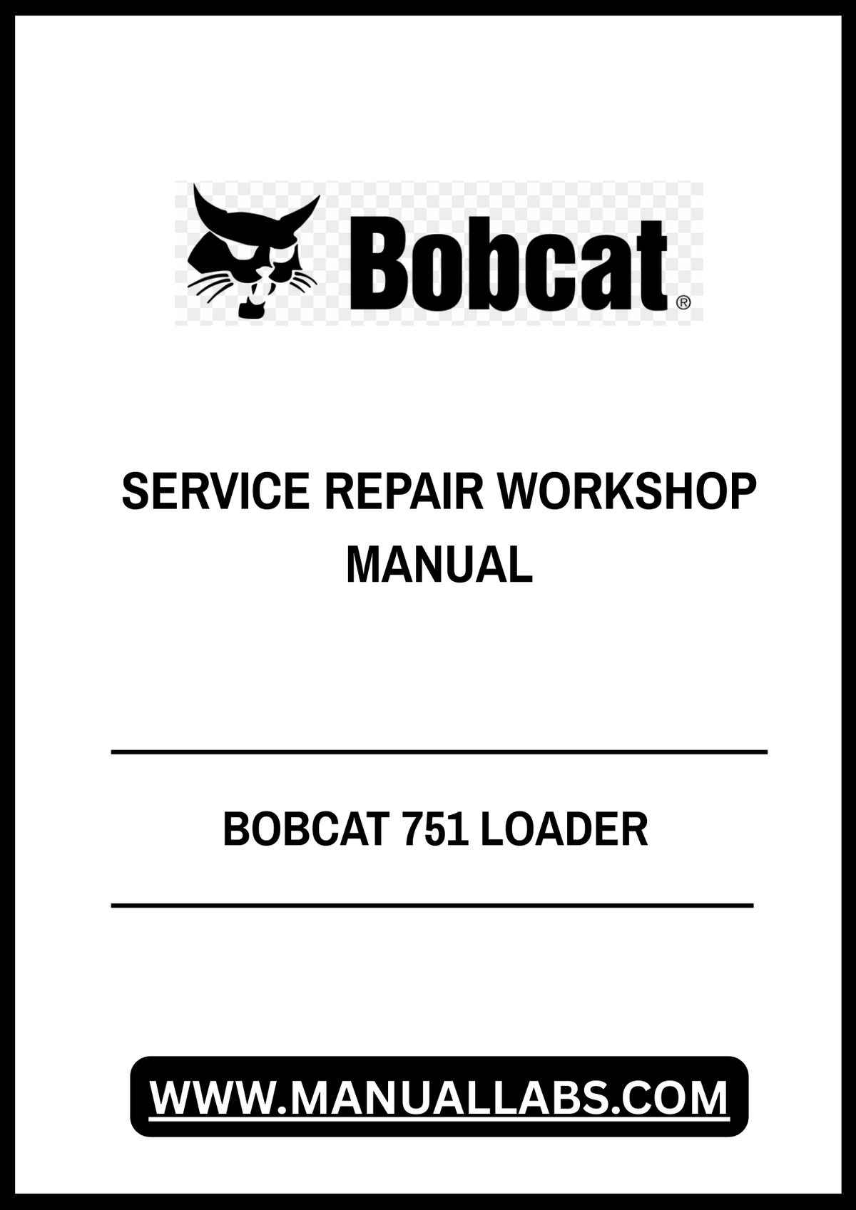 BOBCAT 751 LOADER SERVICE REPAIR WORKSHOP MANUAL- PDF FILE