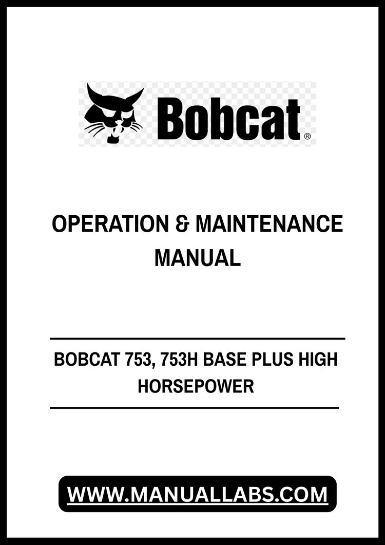 BOBCAT 753, 753H BASE PLUS HIGH HORSEPOWER OPERATION & MAINTENANCE MANUAL - PDF FILE