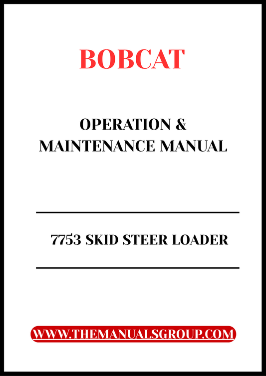 BOBCAT 7753 SKID STEER LOADER OPERATION & MAINTENANCE MANUAL - PFD FILE
