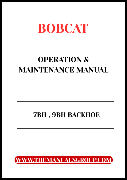 BOBCAT 7BH , 9BH BACKHOE OPERATION & MAINTENANCE MANUAL - PFD FILE