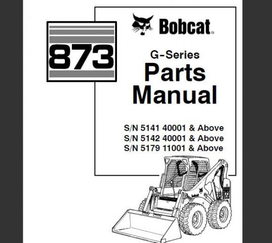 BOBCAT 873 G–SERIES SKID STEER LOADER PARTS CATALOG MANUAL - PFD FILE