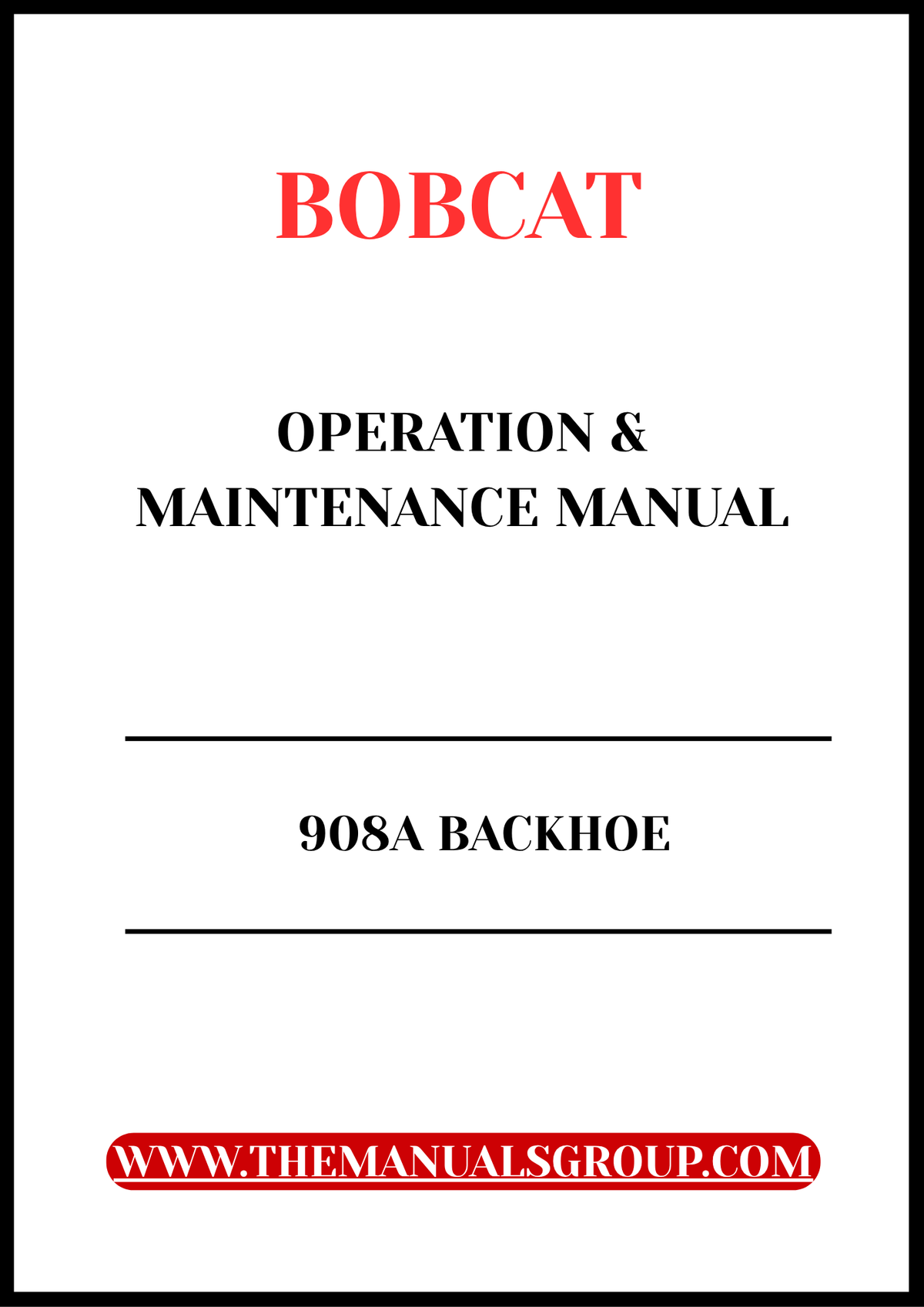 BOBCAT 908A BACKHOE OPERATION & MAINTENANCE MANUAL - PFD FILE