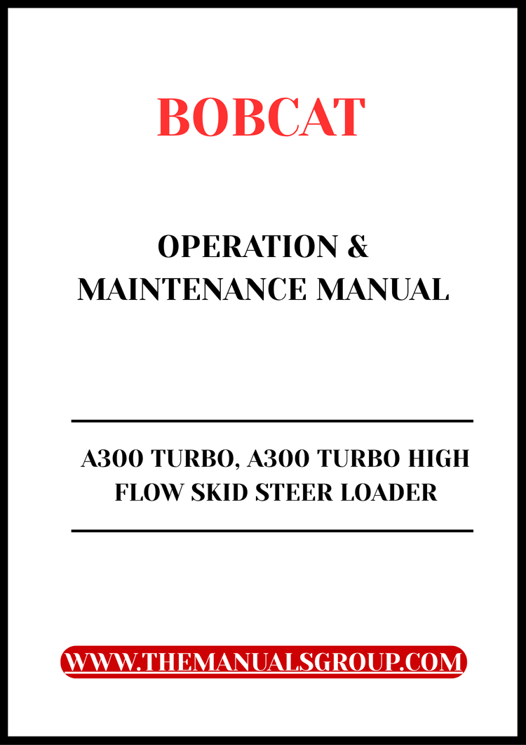 BOBCAT A300 TURBO, A300 TURBO HIGH FLOW SKID STEER LOADER OPERATION & MAINTENANCE MANUAL - PFD FILE