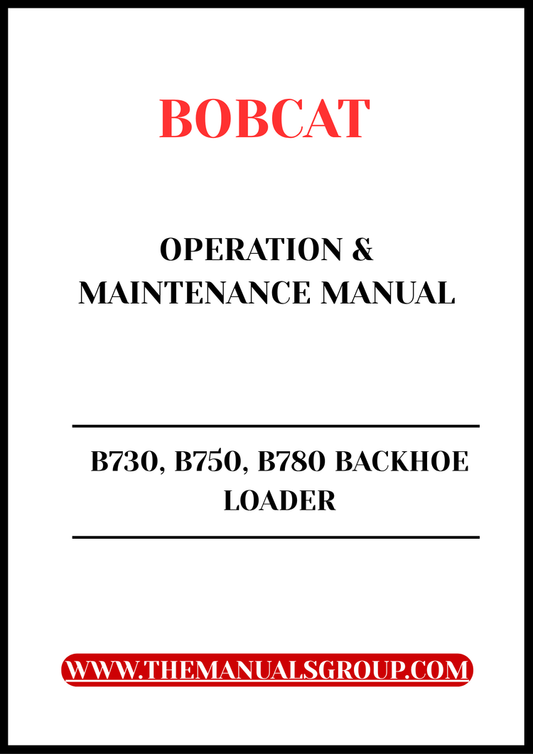 BOBCAT B730, B750, B780 BACKHOE LOADER OPERATION & MAINTENANCE MANUAL - PFD FILE