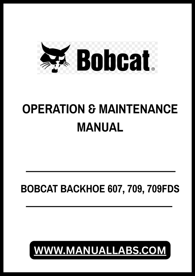 BOBCAT BACKHOE 607, 709, 709FDS OPERATION & MAINTENANCE MANUAL - PDF FILE
