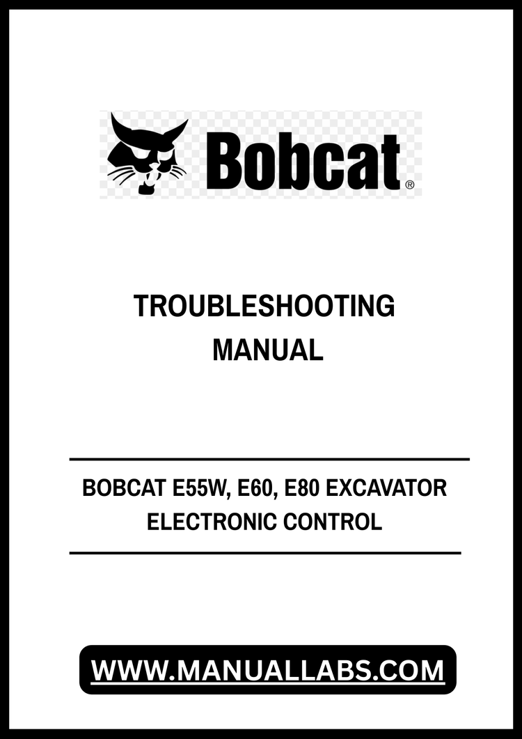 BOBCAT E55W, E60, E80 EXCAVATOR ELECTRONIC CONTROL TROUBLESHOOTING MANUAL - PDF FILE