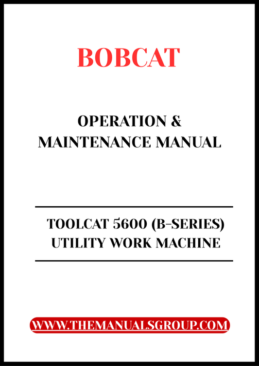 BOBCAT TOOLCAT 5600 (B-SERIES) UTILITY WORK MACHINE OPERATION & MAINTENANCE MANUAL - PFD FILE