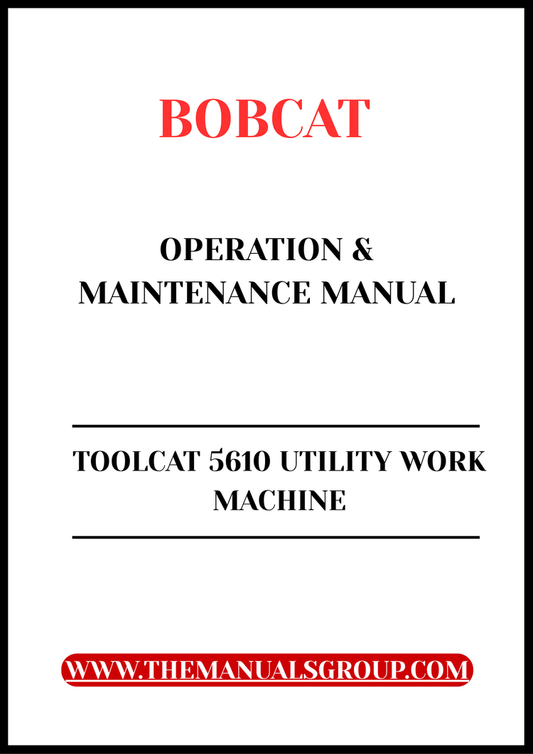 BOBCAT TOOLCAT 5610 UTILITY WORK MACHINE OPERATION & MAINTENANCE MANUAL - PFD FILE