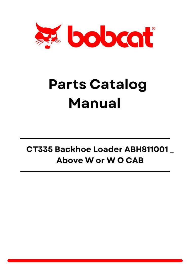 Bobcat CT335 Backhoe Loader ABH811001 _ Above W or W O CAB Parts Catalog Manual PDF