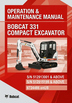 Bobcat Compact Excavator 331 Operation & Maintenance Manual S/N 512913001, 512915199 & Above 6724466 enUS PDF Download