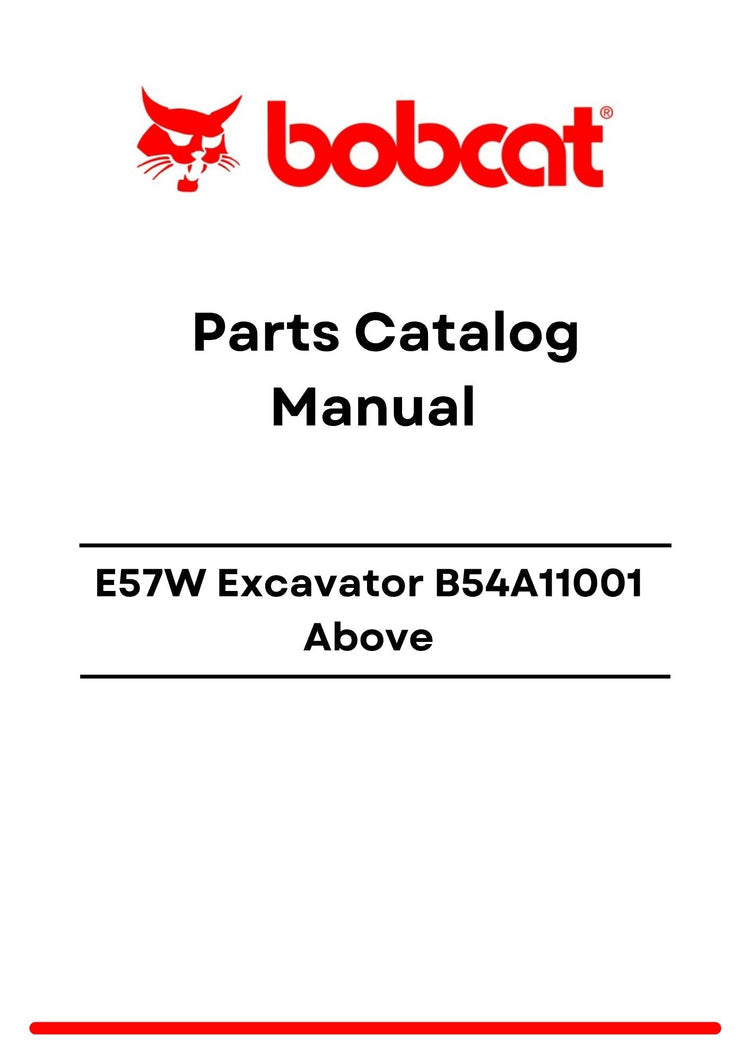 Bobcat E57W Excavator B54A11001 Above Parts Catalog Manual PDF