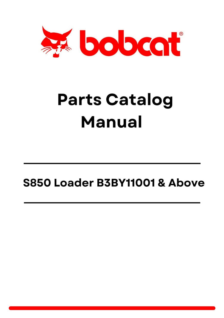 Bobcat S850 Loader B3BY11001 Above Parts Catalog Manual PDF