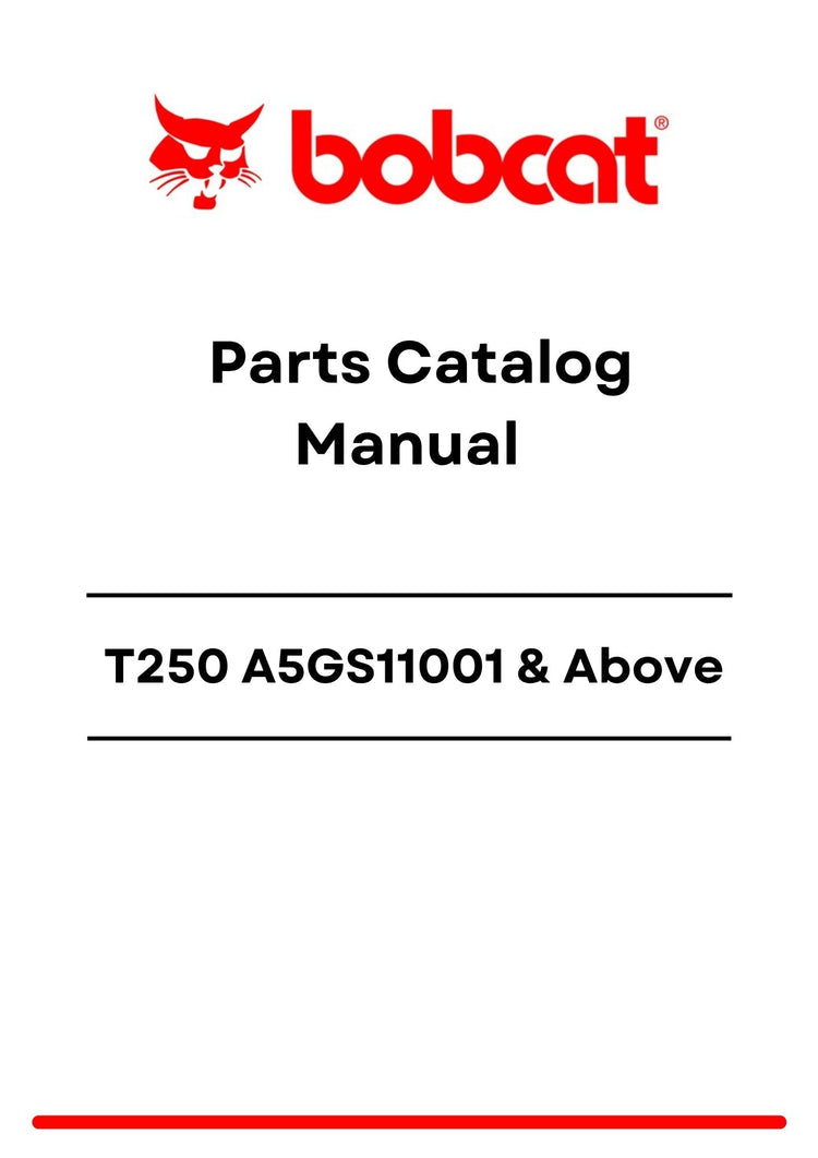 Bobcat T250 A5GS11001 Above Parts Catalog Manual PDF