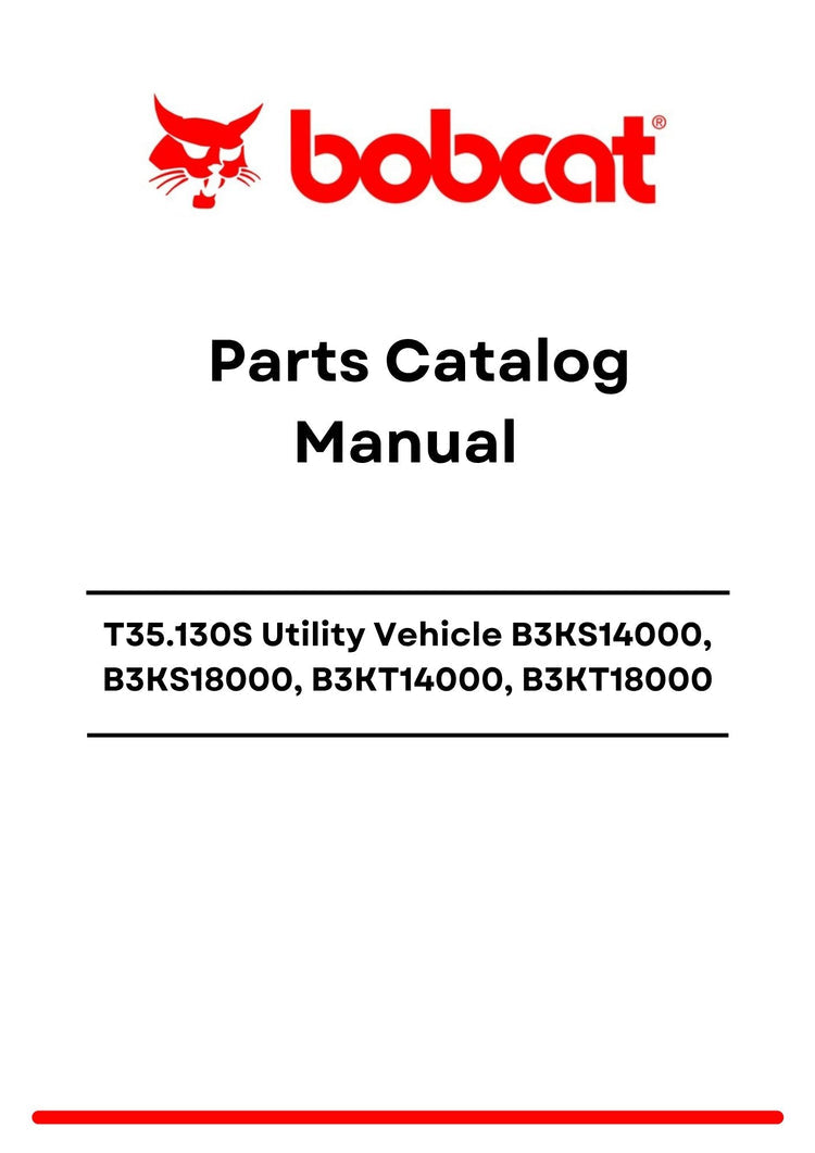 Bobcat T35.130S Utility Vehicle B3KS14000, B3KS18000, B3KT14000, B3KT18000 Parts Catalog Manual PDF