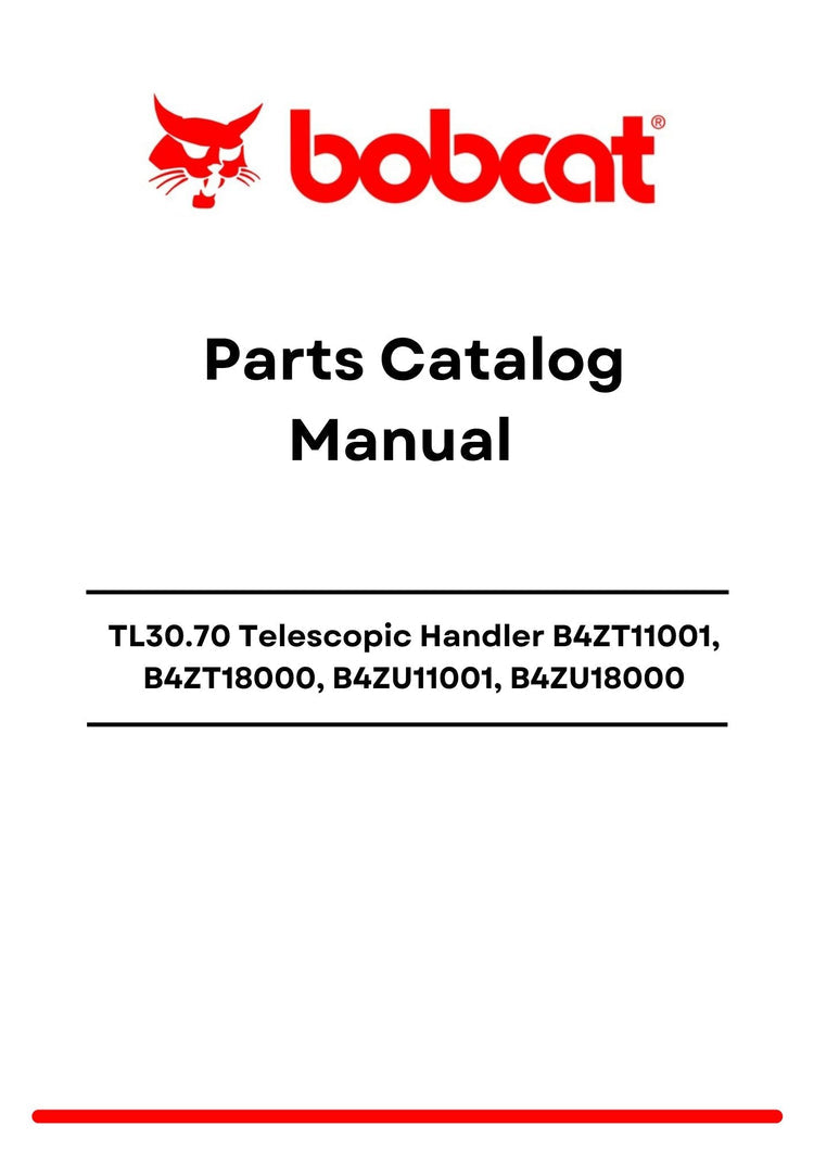 Bobcat TL30.70 Telescopic Handler B4ZT11001, B4ZT18000, B4ZU11001, B4ZU18000 Parts Catalog Manual PDF