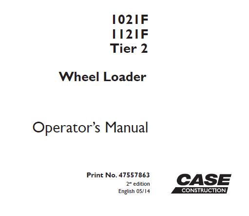 CASE 1021F 1121F TIER 2 WHEEL LOADER OPERATOR’S MANUAL - PDF FILE