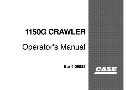CASE 1150G CRAWLER OPERATOR’S MANUAL - PFD FILE