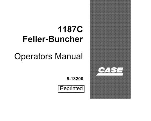 CASE 1187C FELLER-BUNCHER OPERATOR’S MANUAL - PFD FILE