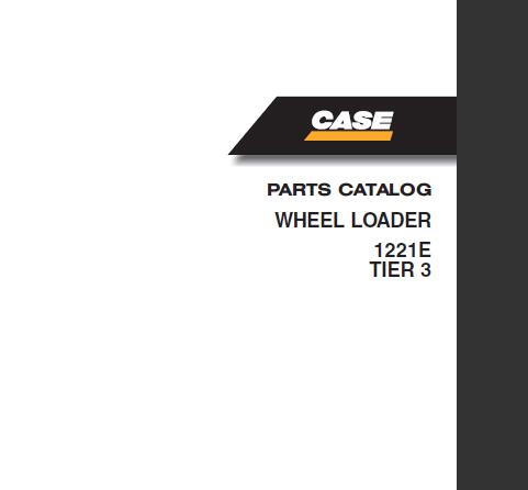 CASE 1221E WHEEL LOADER TIER 3 PARTS CATALOGUE MANUAL - PDF FILE