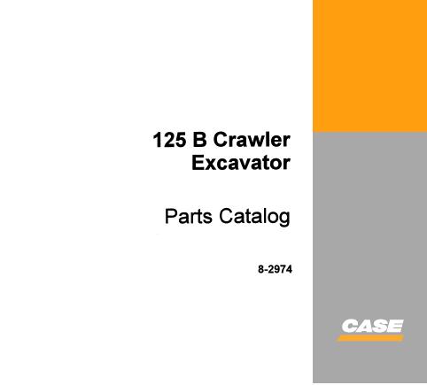 CASE 125B CRAWLER EXCAVATOR PARTS CATALOGUE MANUAL - PDF FILE