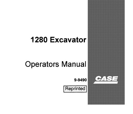 CASE 1280 EXCAVATOR OPERATOR’S MANUAL - PFD FILE
