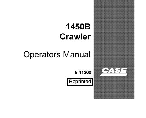 CASE 1450B CRAWLER OPERATOR’S MANUAL - PFD FILE