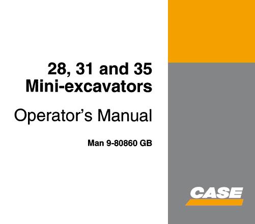 CASE 28, 31, 35 MINI-EXCAVATORS OPERATOR OPERATOR’S MANUAL - PFD FILE