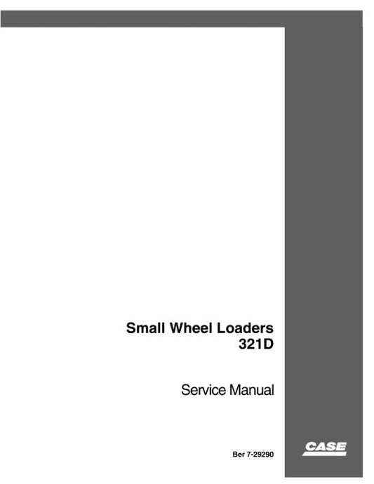 CASE 321D Wheel Loader Service Manual - 7-29290 | Repair & Maintenance Guide