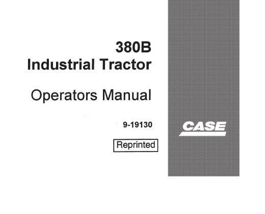 CASE 380B INDUSTRIAL TRACTOR OPERATOR’S MANUAL - PFD FILE