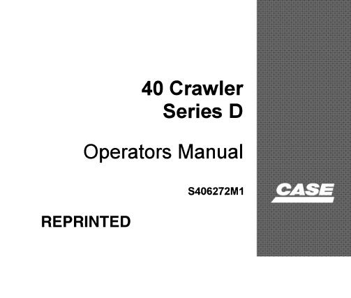 CASE 40 CRAWLER SERIES D OPERATOR'S MANUAL - PFD FILE