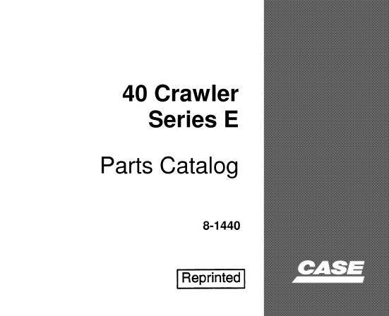 CASE 40 SERIES E CRAWLER PARTS CATALOGUE MANUAL - PDF FILE