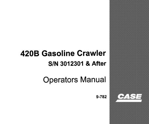 CASE 420B GASOLINE CRAWLER OPERATOR'S MANUAL - PFD FILE