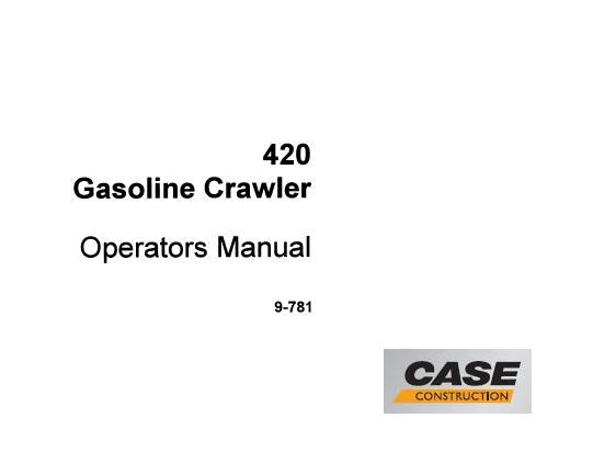 CASE 420 GASOLINE CRAWLER OPERATOR’S MANUAL - PFD FILE