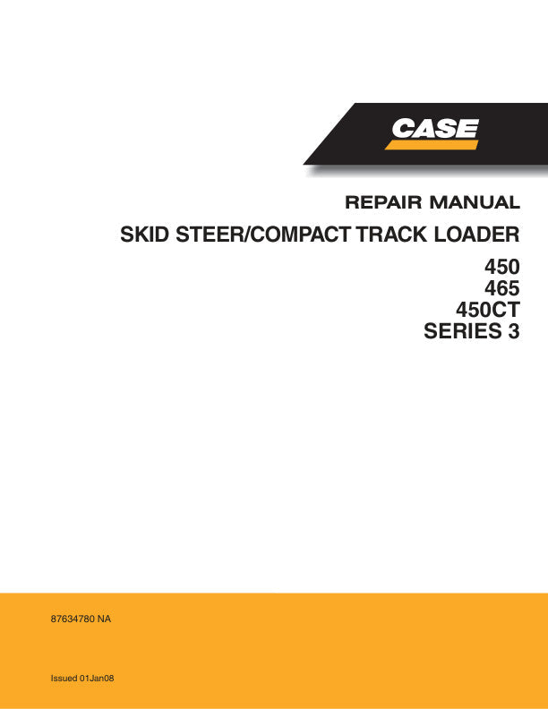 CASE 450, 465, 450CT, SERIES 3 TRACK LOADER REPAIR MANUAL 87634780 NA - PDF FILE