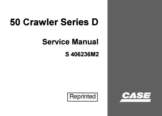 CASE 50 CRAWLER SERIES D SERVICE REPAIR MANUAL - PDF DOWNLOAD