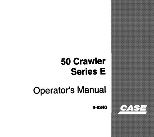 CASE 50 CRAWLER SERIES E OPERATOR'S MANUAL - PFD FILE