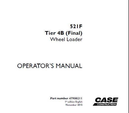 CASE 521F TIER 4B (FINAL) WHEEL LOADER OPERATOR’S MANUAL - PFD FILE