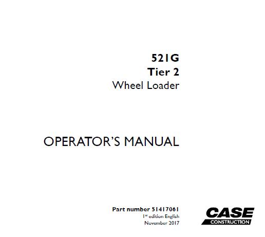 CASE 521G TIER 2 WHEEL LOADER OPERATOR’S MANUAL - PFD FILE